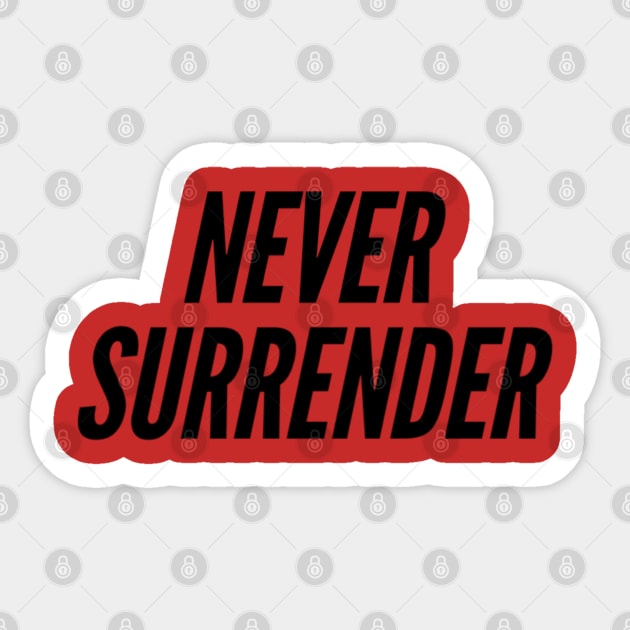 never surrender Sticker by HSMdesign